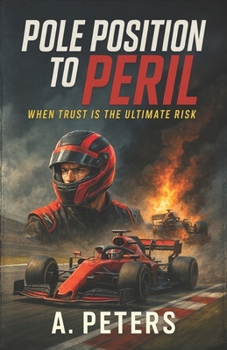 Paperback Pole Position to Peril: When Trust Is the Ultimate Risk Book