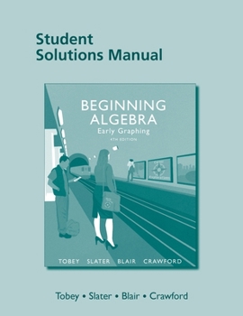 Student Solutions Manual for Beginning Algebra: Early Graphing