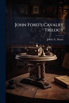 Paperback John Fordâ(TM)s Cavalry Trilogy Book