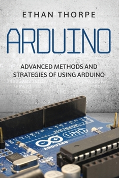 Paperback Arduino: Advanced Methods and Strategies of Using Arduino Book