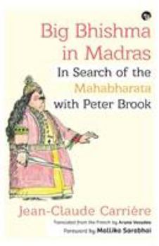 Paperback Big Bhishma in Madras: In Search of the Mahabharata with Peter Brook Book