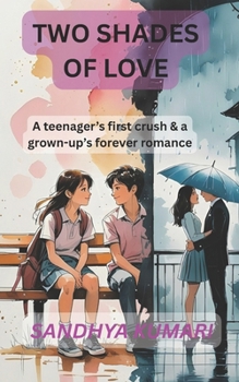 Two Shades of Love: A teenager’s first crush & a grown-up’s forever romance