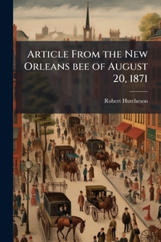 Paperback Article From the New Orleans bee of August 20, 1871 Book
