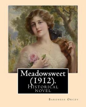 Paperback Meadowsweet (1912). By: Baroness Orczy: Historical novel Book