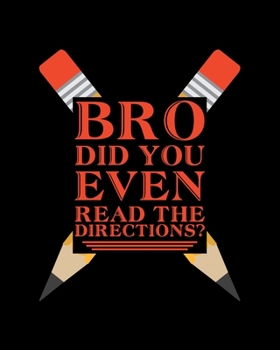 Bro Did You Even Read The Directions: Teacher Appreciation Notebook Or Journal