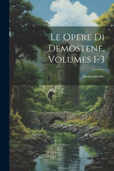 Paperback Le Opere Di Demostene, Volumes 1-3 [Italian] Book