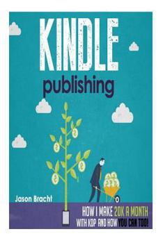 Paperback Kindle Publishing: How I Make 20K a Month with KDP and How You Can Too! Book