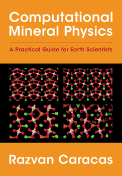 Hardcover Computational Mineral Physics: A Practical Guide for Earth Scientists Book