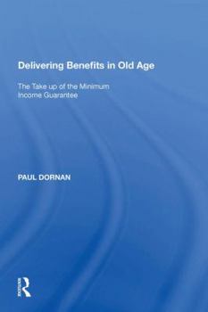 Paperback Delivering Benefits in Old Age: The Take Up of the Minimum Income Guarantee Book