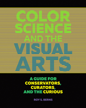 Paperback Color Science and the Visual Arts: A Guide for Conservators, Curators, and the Curious Book