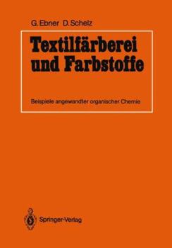 Paperback Textilfärberei Und Farbstoffe: Beispiele Angewandter Organischer Chemie [German] Book