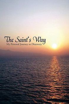 Hardcover The Saint's Way: My Personal Journey to Discovery Book