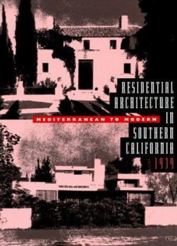 Paperback Residential Architecture in Southern California: Mediterranean to Modern, 1939 Book