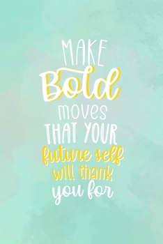 Make Bold Moves That Your Future Self Will Thank You For: All Purpose 6x9" Blank Lined Notebook Journal Way Better Than A Card Trendy Unique Gift Abstract Texture Comfort Zone