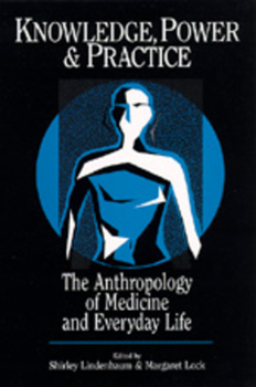 Paperback Knowledge, Power, and Practice: The Anthropology of Medicine and Everyday Life Volume 36 Book