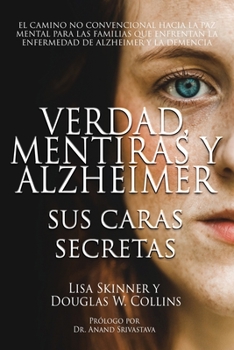 Paperback Verdad, Mentiras y Alzheimer: Sus Caras Secretas [Spanish] Book