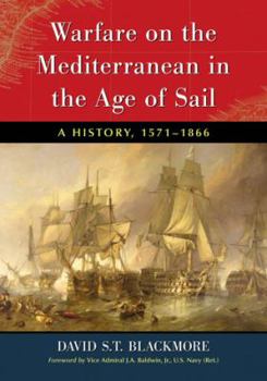 Paperback Warfare on the Mediterranean in the Age of Sail: A History, 1571-1866 Book