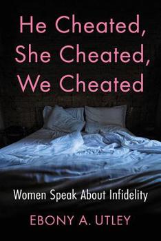 Paperback He Cheated, She Cheated, We Cheated: Women Speak About Infidelity Book