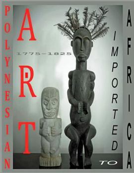 Paperback Polynesian Art: Imported to Africa 1775-1825 Book