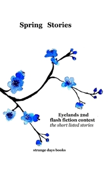 Paperback Spring Stories: eyelands 2nd international flash fiction contest Book