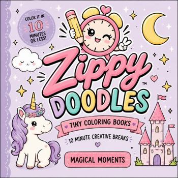 Paperback Zippy Doodles Magical Moments: 10- Minute Coloring Book