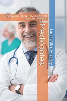 Paperback Medicdotes: The Wit of Famous Physicians and Celebrated Patients Book
