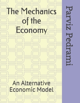 The Mechanics of Economy: An Alternative Economic Model