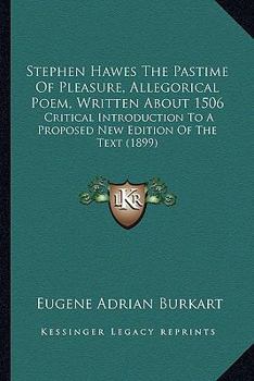 Stephen Hawes' the Pastime Of Pleasure, Allegorical Poem: Written About 1506