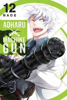 青春×機関銃 12 - Book #12 of the Aoharu x Kikanjuu