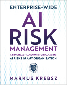 Enterprise-wide AI Risk Management (EW-AiRM): A Practical Framework for Managing AI Risks in any Organisation