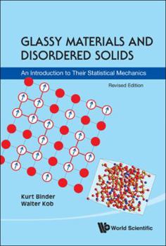 Hardcover Glassy Materials and Disordered Solids: An Introduction to Their Statistical Mechanics (Revised Edition) Book