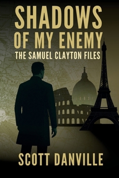 Shadows of My Enemy: The Samuel Clayton Files