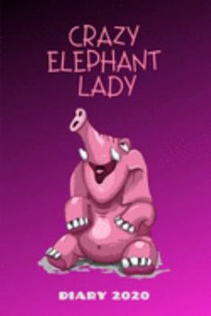 Diary 2020: Crazy Elephant Lady Monthly Week to View Planner