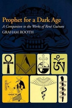 Paperback Prophet for a Dark Age: A Companion to the Works of Rene Guenon Book