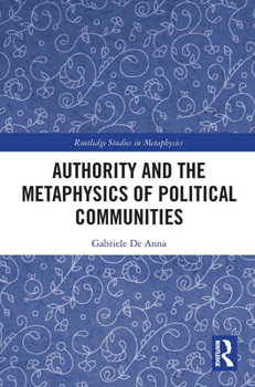 Paperback Authority and the Metaphysics of Political Communities Book