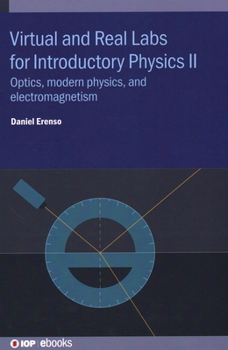 Hardcover Virtual and Real Labs for Introductory Physics II: Optics, modern physics, and electromagnetism Book