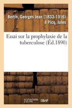 Paperback Essai Sur La Prophylaxie de la Tuberculose: Et La Substitution de la Chèvre À La Génisse Comme Sujet Vaccinifère [French] Book