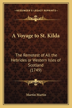 Paperback A Voyage to St. Kilda: The Remotest of All the Hebrides or Western Isles of Scotland (1749) Book