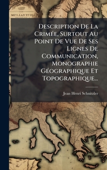 Hardcover Description De La CrimÃ(c)e, Surtout Au Point De Vue De Ses Lignes De Communication, Monographie GÃ(c)ographique Et Topographique... [French] Book