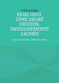 Paperback Reiki Usui 2ème degré - Okuden, enseignements cachés: Tout est énergie - Albert Einstein [French] Book