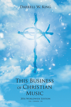 Paperback This Business of Christian Music: 2016 Worldwide Edition Book
