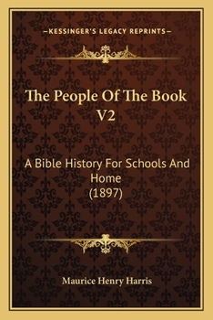 The People Of The Book V2: A Bible History For Schools And Home