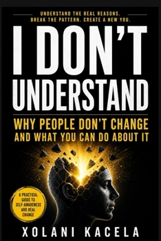 Paperback I Don't Understand: Why People Don't Change and What You Can Do About It Book