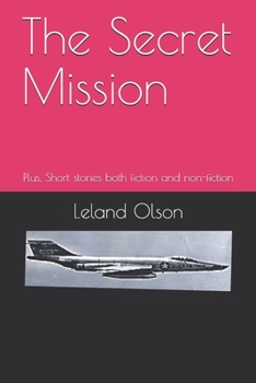 Paperback The Secret Mission: Plus, Short stories both fiction and non-fiction Book