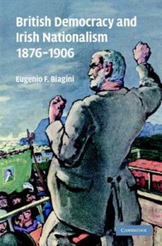 Hardcover British Democracy and Irish Nationalism 1876-1906 Book