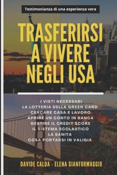 Trasferirsi e vivere negli USA: Guida pratica ed aggiornata per trasferirsi e vivere negli Stati Uniti