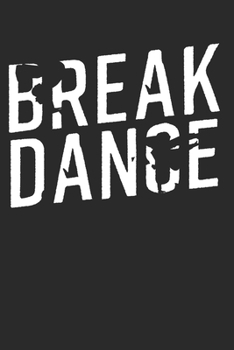 BREAKDANCE: Breakdance Notebook the perfect gift idea for breakers or hip hop fans. The paperback has 120 white pages with dot matrix that support you in writing or sketching.