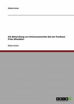 Paperback Die Behandlung von Emissionsrechten bei der Purchase Price Allocation [German] Book