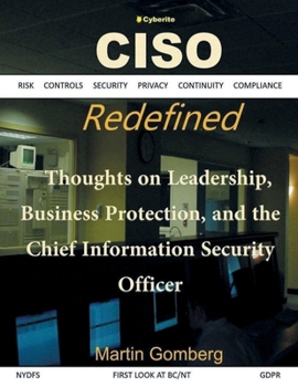 CISO Redefined: Thoughts on Leadership, Business protection and the Chief Information Security Officer