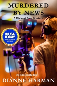 Murdered by News - Book #5 of the Midwest Cozy Mystery